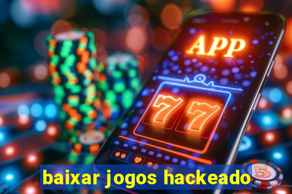 baixar jogos hackeado